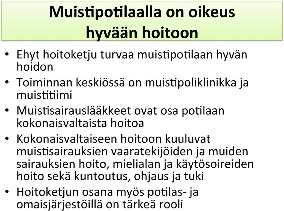 Kokonaisvaltaiseen hoitoon kuuluvat muis$sairauksien vaaratekijöiden ja muiden sairauksien hoito, mielialan