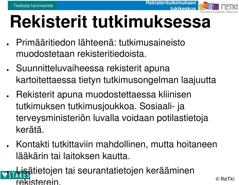 muodostettaessa kliinisen tutkimuksen tutkimusjoukkoa.