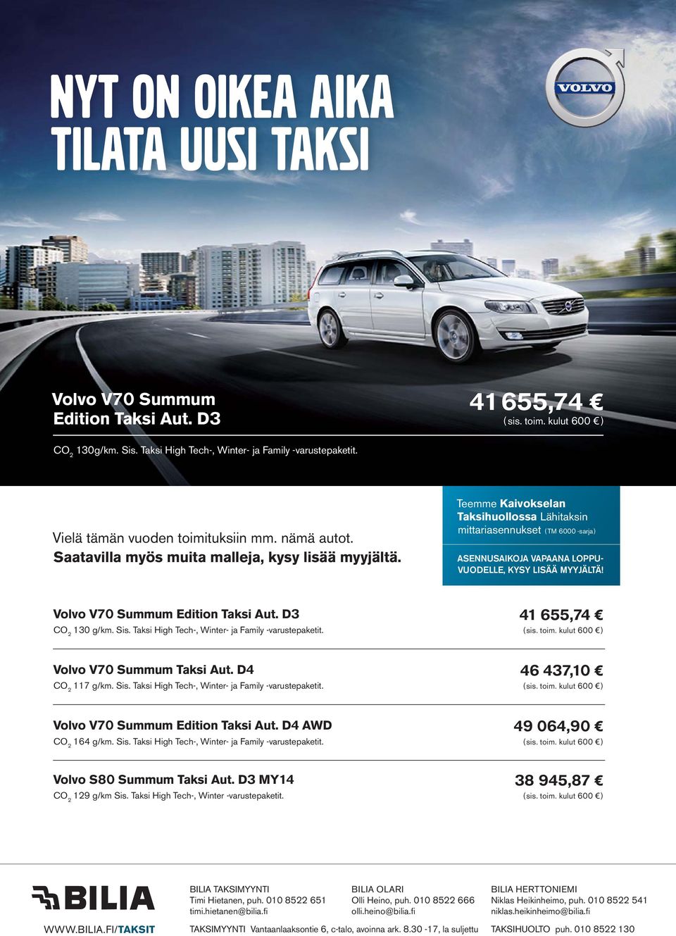 Teemme Kaivokselan Taksihuollossa Lähitaksin mittariasennukset (TM 6000 -sarja) ASENNUSAIKOJA NA LOPPU- VUODELLE, KYSY LISÄÄ MYYJÄLTÄ! Volvo V70 Summum Edition Taksi Aut. D3 CO 2 130 g/km. Sis.