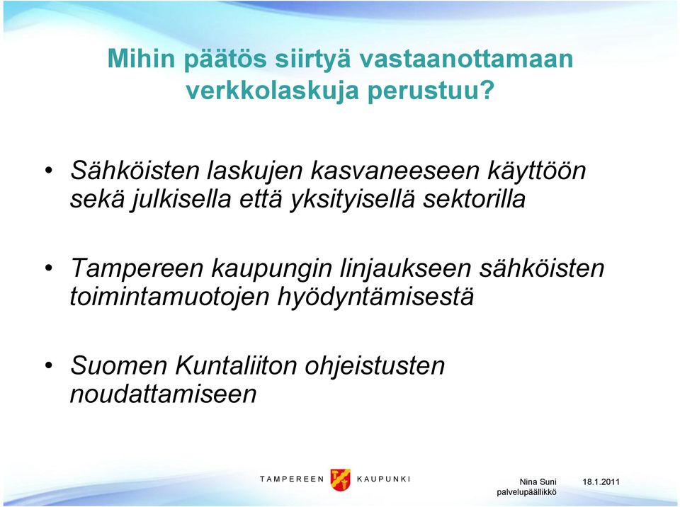 yksityisellä sektorilla Tampereen kaupungin linjaukseen sähköisten