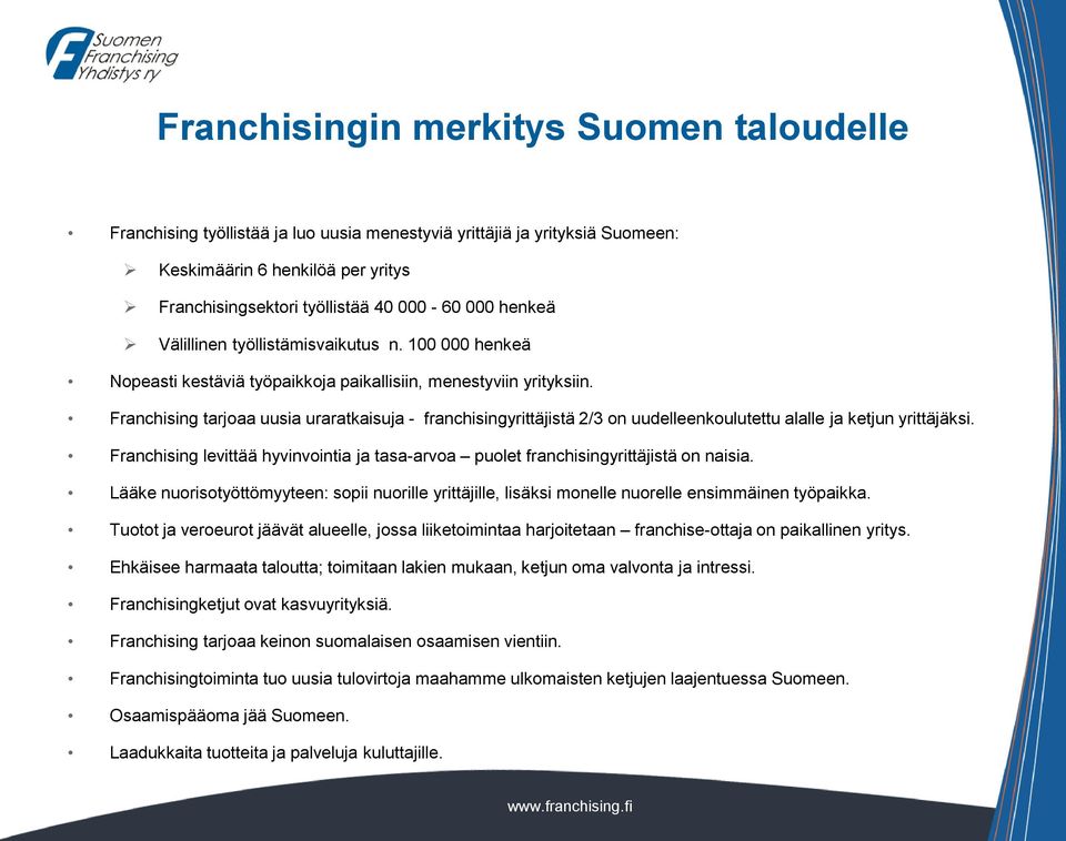 Franchising tarjoaa uusia uraratkaisuja - franchisingyrittäjistä 2/3 on uudelleenkoulutettu alalle ja ketjun yrittäjäksi.