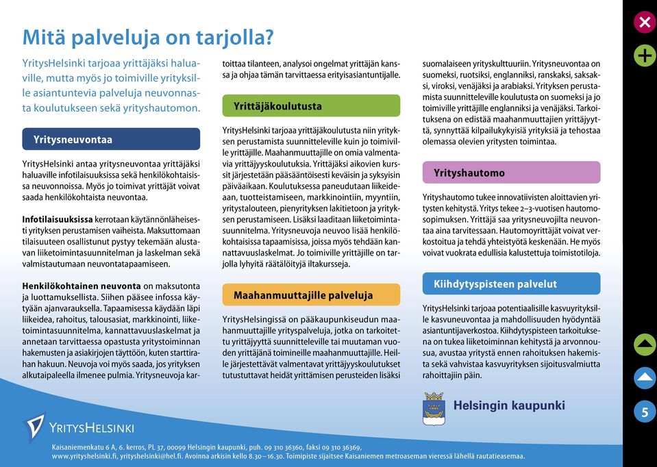 Infotilaisuuksissa kerrotaan käytännönläheisesti yrityksen perustamisen vaiheista.