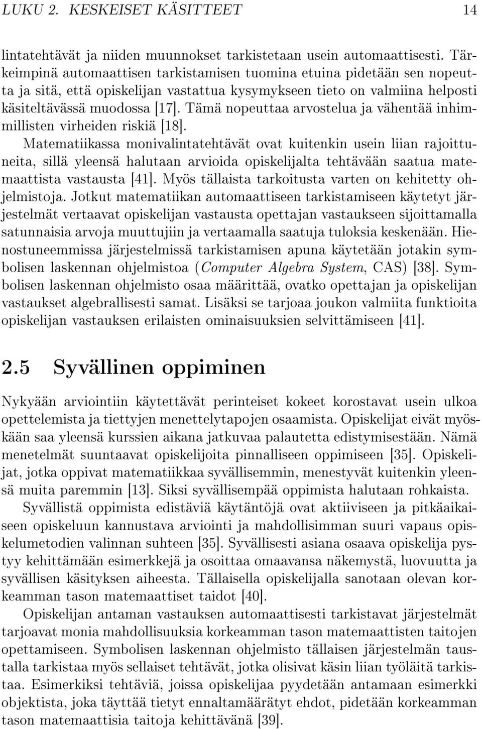 Tämä nopeuttaa arvostelua ja vähentää inhimmillisten virheiden riskiä [18].