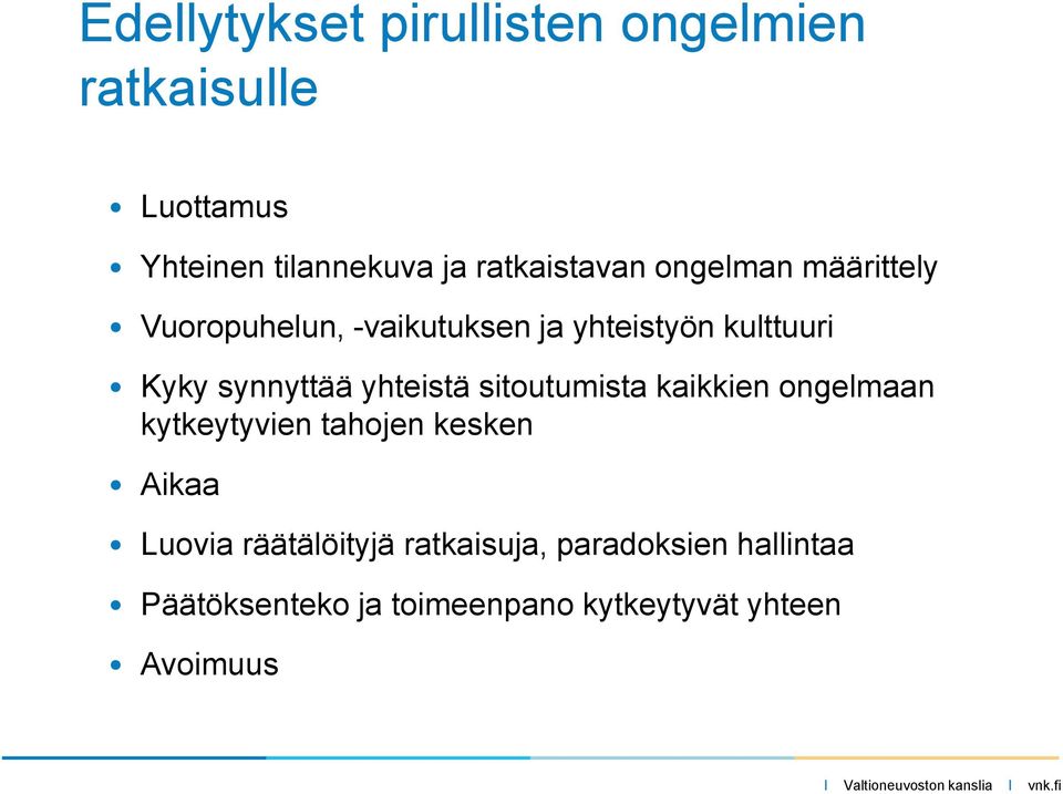 synnyttää yhteistä sitoutumista kaikkien ongelmaan kytkeytyvien tahojen kesken Aikaa Luovia