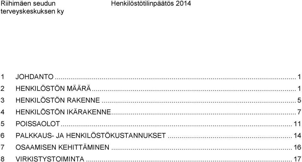 .. 5 4 HENKILÖSTÖN IKÄRAKENNE... 7 5 POISSAOLOT.