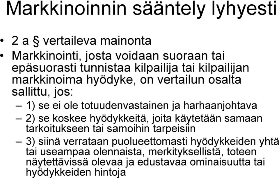 hyödykkeitä, joita käytetään samaan tarkoitukseen tai samoihin tarpeisiin 3) siinä verrataan puolueettomasti