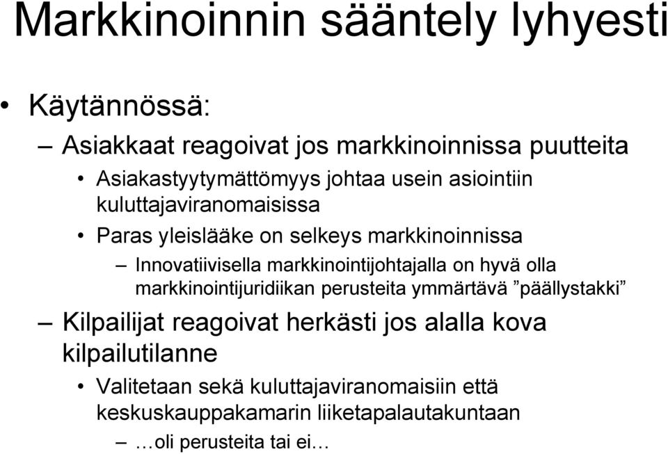 hyvä olla markkinointijuridiikan perusteita ymmärtävä päällystakki Kilpailijat reagoivat herkästi jos alalla kova