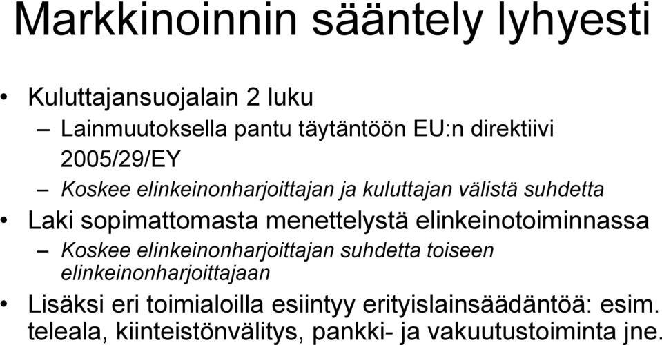 elinkeinotoiminnassa Koskee elinkeinonharjoittajan suhdetta toiseen elinkeinonharjoittajaan