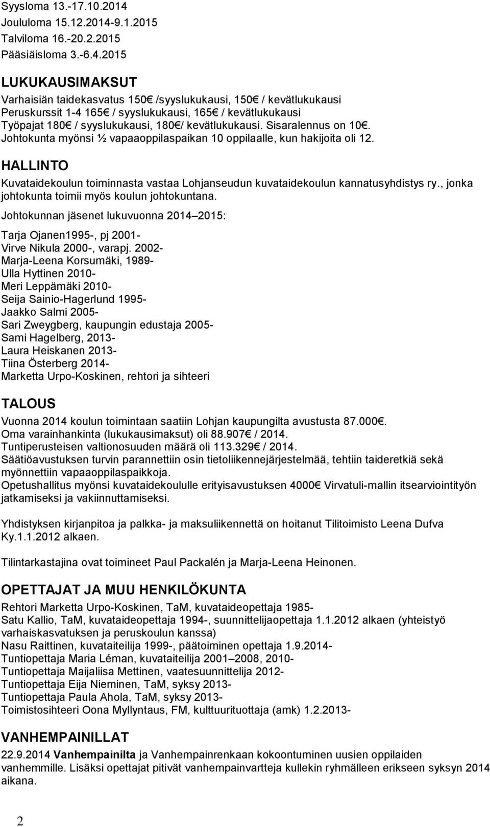 9.1.2015 Talviloma 16.-20.2.2015 Pääsiäisloma 3.-6.4.