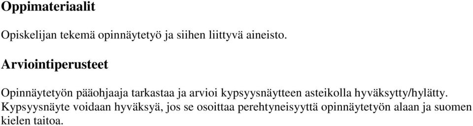 Arviointiperusteet Opinnäytetyön pääohjaaja tarkastaa ja arvioi