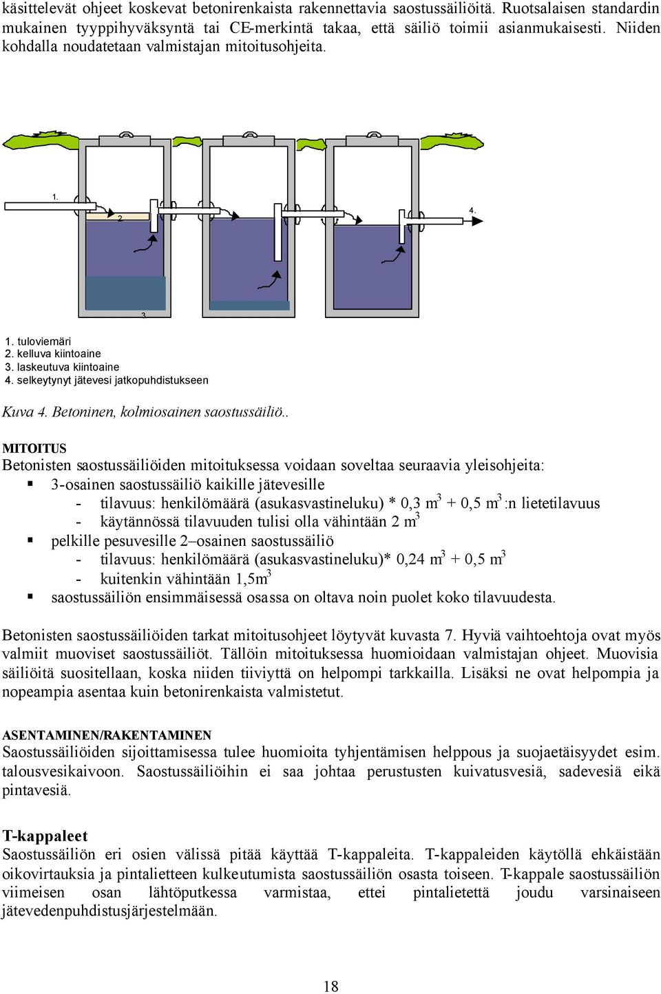 Betoninen, kolmiosainen saostussäiliö.