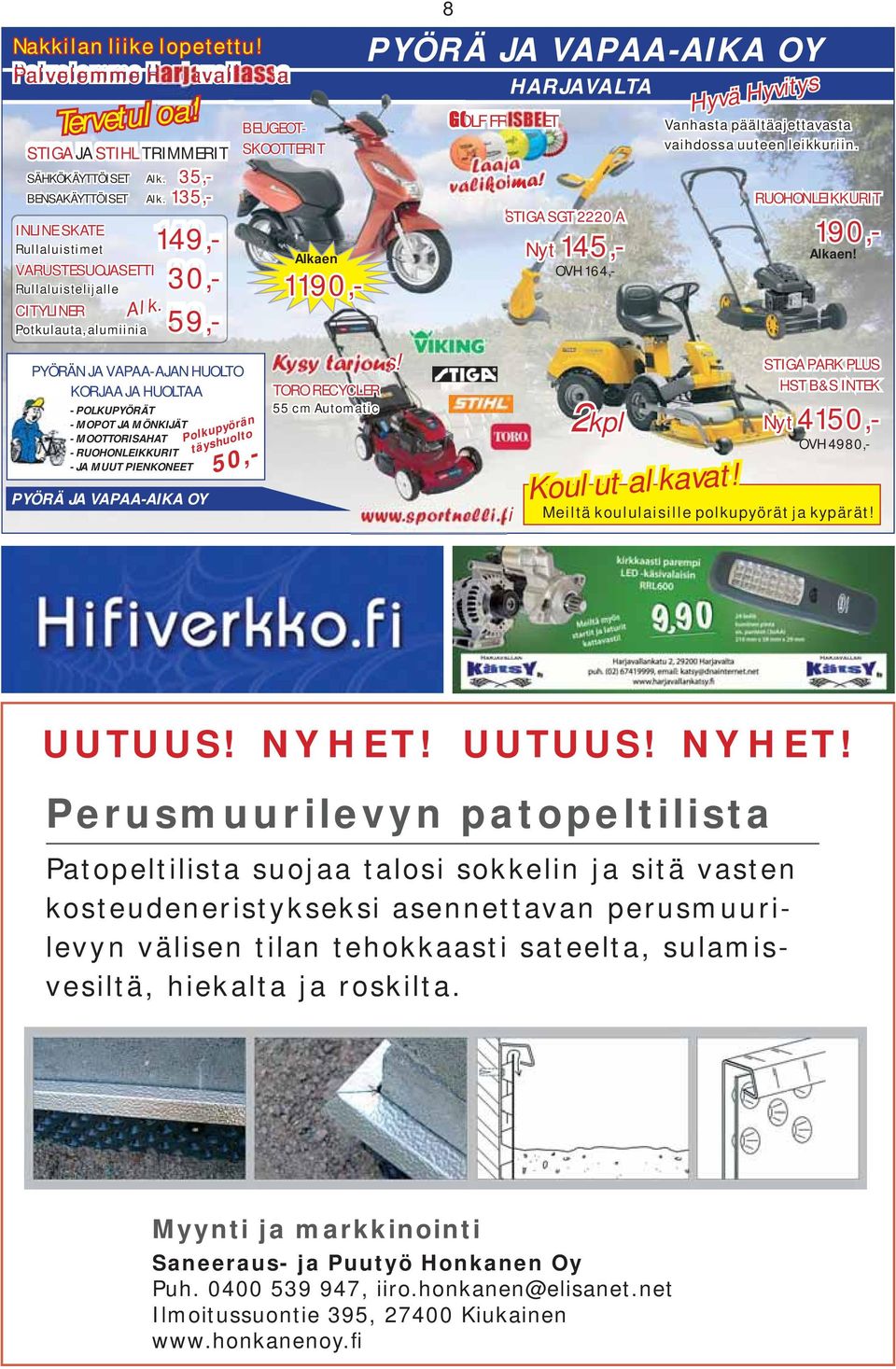 Rullaluistimet VARUSTESUOJASETTI Rullaluistelijalle 30,- CITYLINER Potkulauta, alumiinia BEUGEOT- SKOOTTERIT Alkaen 1190,- Kysy tarjous!