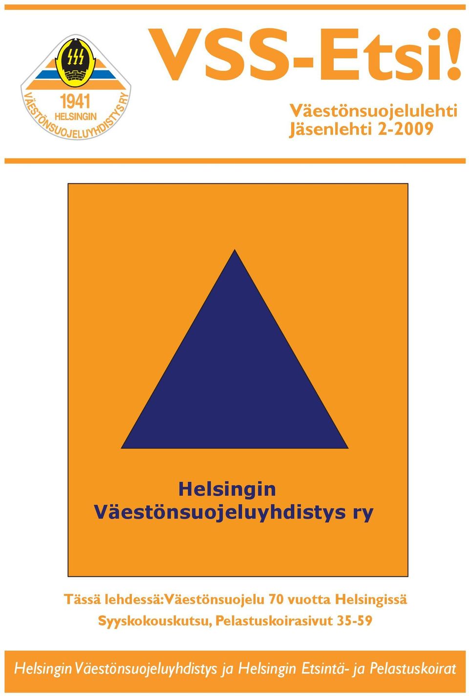 Väestönsuojeluyhdistys ry Tässä lehdessä: Väestönsuojelu 70