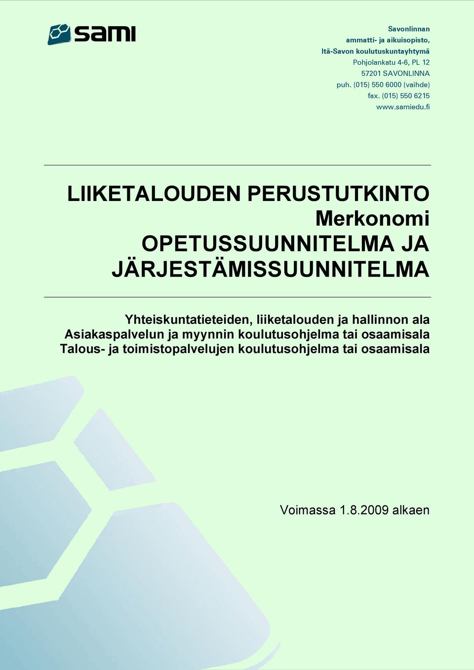 fi LIIKETALOUDEN PERUSTUTKINTO Merkonomi OPETUSSUUNNITELMA JA JÄRJESTÄMISSUUNNITELMA Yhteiskuntatieteiden,