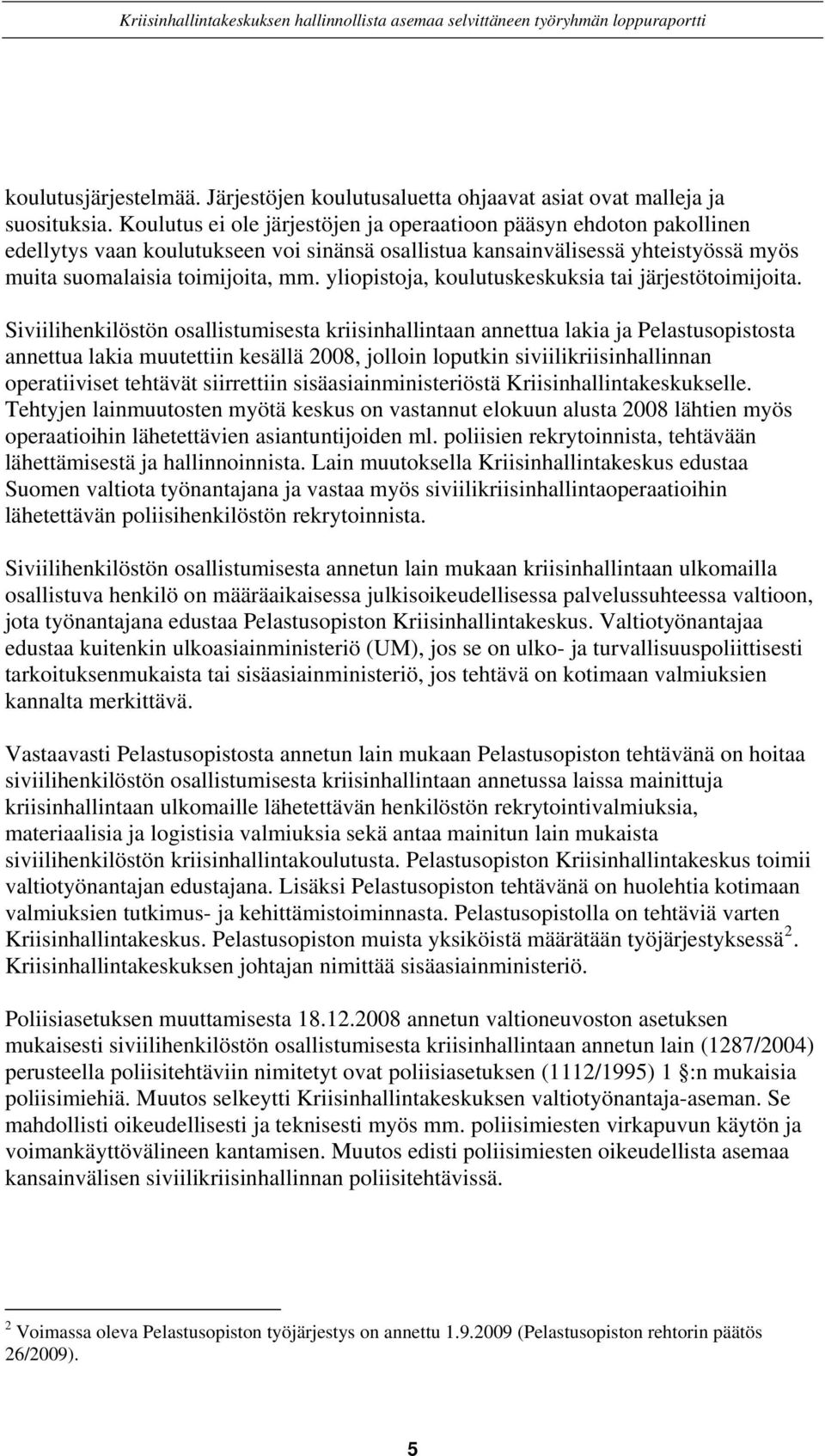 yliopistoja, koulutuskeskuksia tai järjestötoimijoita.