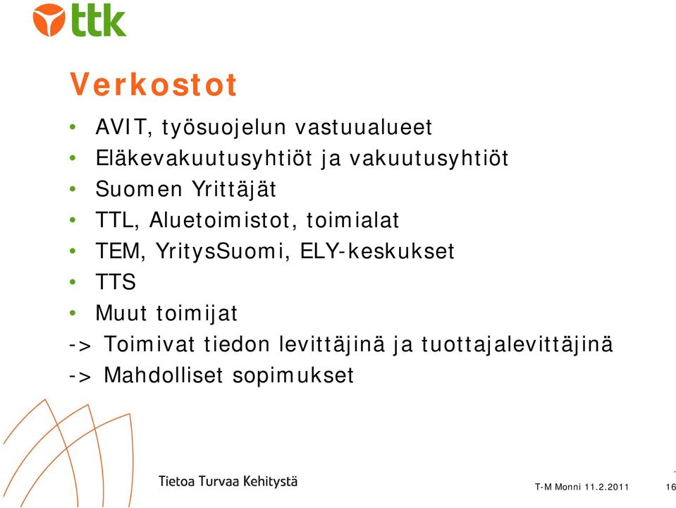 TEM, YritysSuomi, ELY-keskukset TTS Muut toimijat -> Toimivat