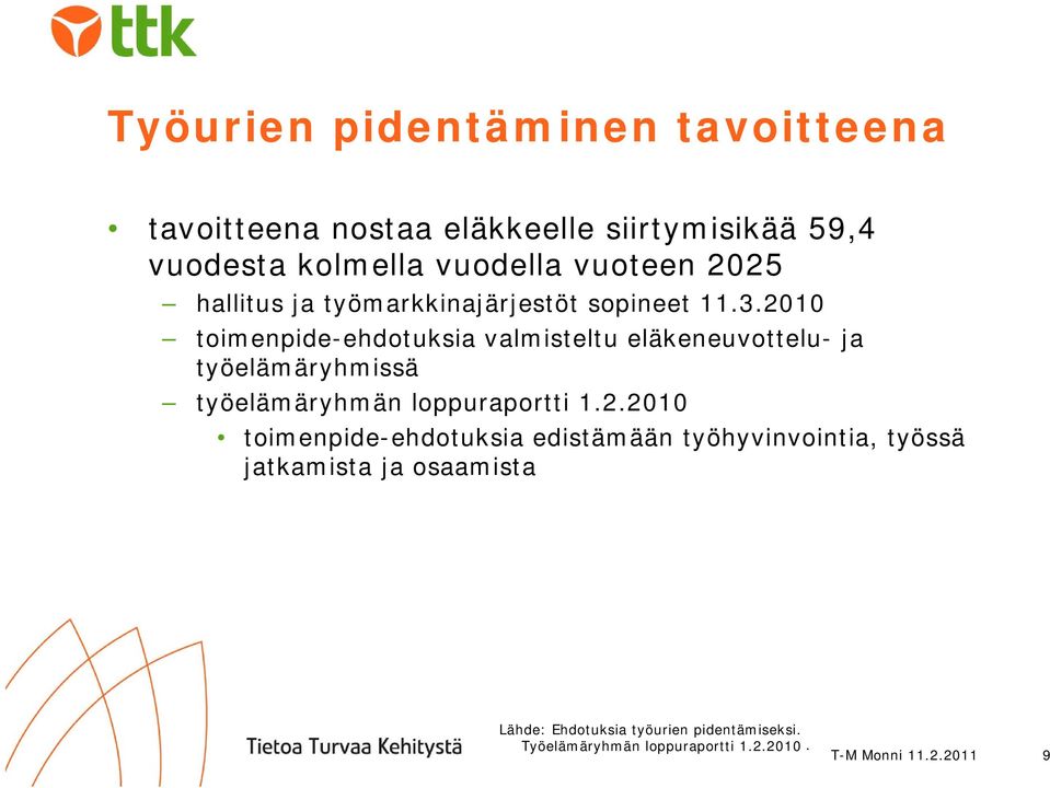 eläkeneuvottelu- ja työelämäryhmissä työelämäryhmän loppuraportti 122010 toimenpide-ehdotuksia edistämään