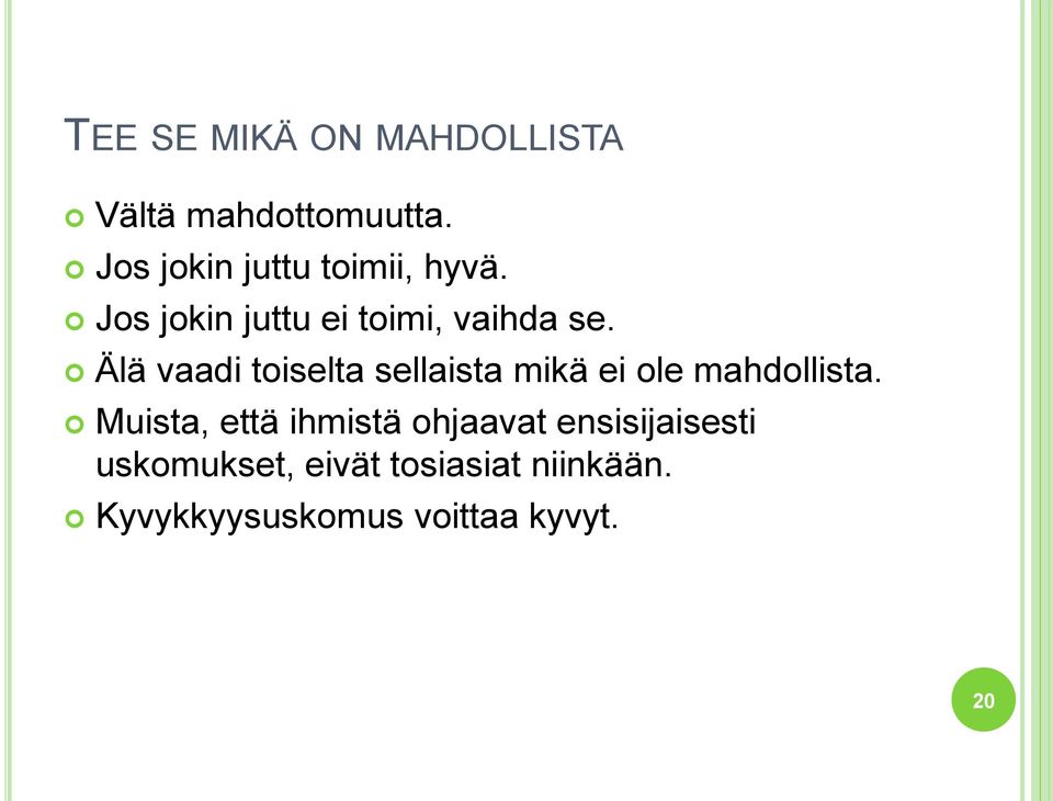 Älä vaadi toiselta sellaista mikä ei ole mahdollista.