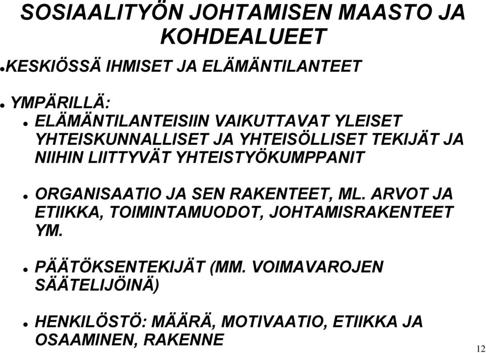 YHTEISTYÖKUMPPANIT ORGANISAATIO JA SEN RAKENTEET, ML.