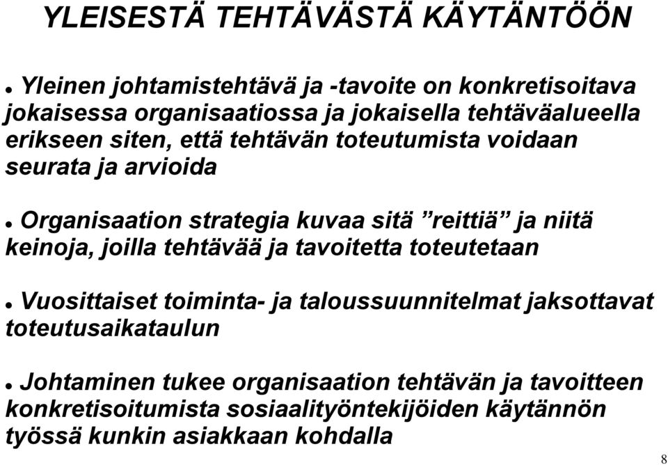 niitä keinoja, joilla tehtävää ja tavoitetta toteutetaan Vuosittaiset toiminta- ja taloussuunnitelmat jaksottavat toteutusaikataulun