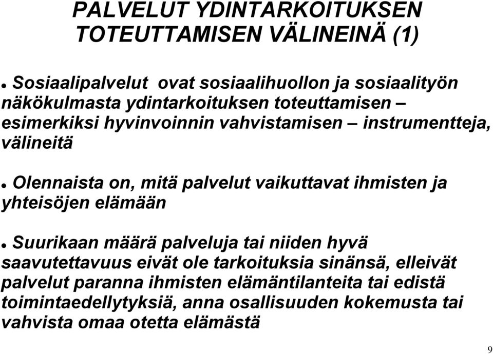 vaikuttavat ihmisten ja yhteisöjen elämään Suurikaan määrä palveluja tai niiden hyvä saavutettavuus eivät ole tarkoituksia sinänsä,