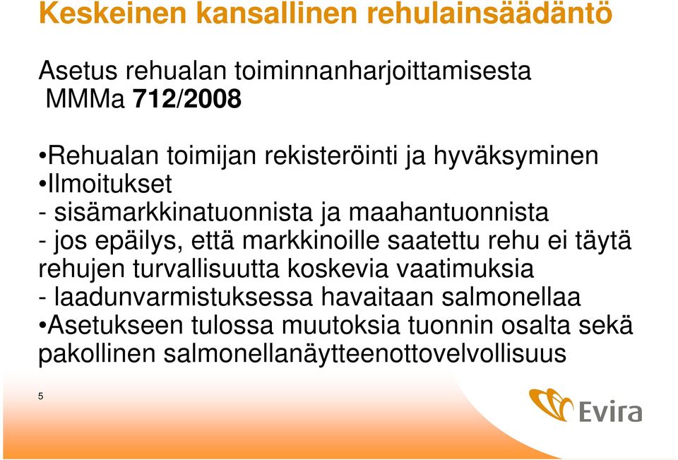 että markkinoille saatettu rehu ei täytä rehujen turvallisuutta koskevia vaatimuksia - laadunvarmistuksessa