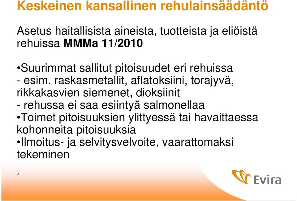 raskasmetallit, aflatoksiini, torajyvä, rikkakasvien siemenet, dioksiinit - rehussa ei saa esiintyä