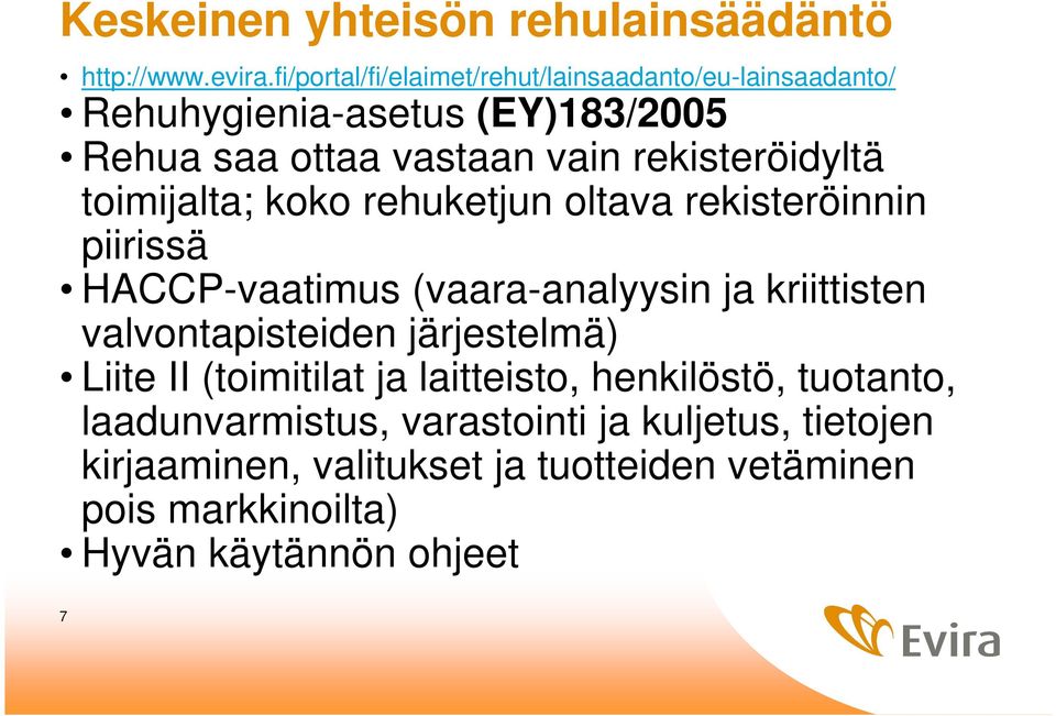 rekisteröidyltä toimijalta; koko rehuketjun oltava rekisteröinnin piirissä HACCP-vaatimus (vaara-analyysin ja kriittisten