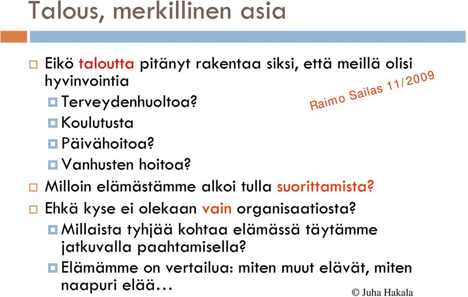 Milloin elämästämme alkoi tulla suorittamista? Ehkä kyse ei olekaan vain organisaatiosta?