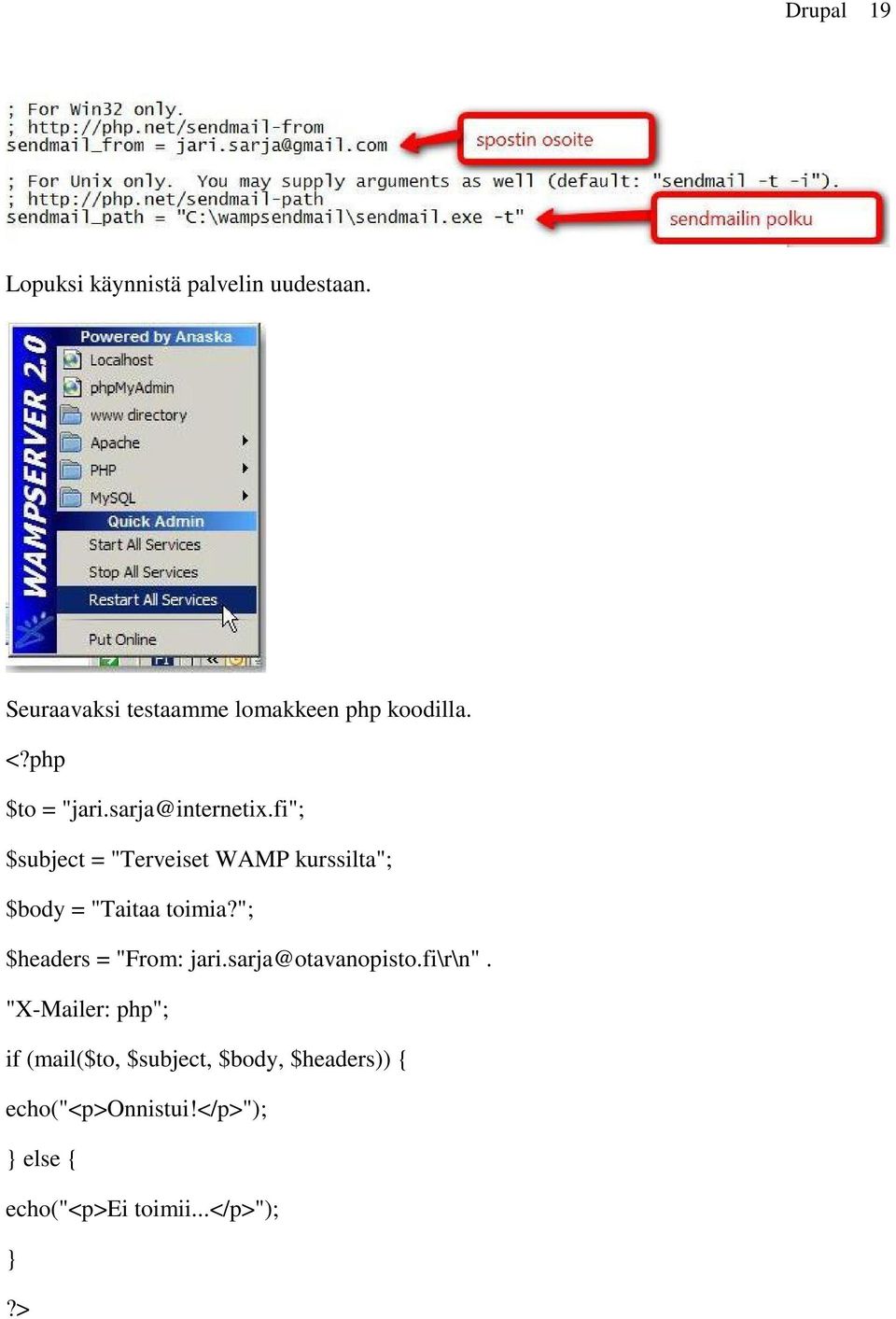 fi"; $subject = "Terveiset WAMP kurssilta"; $body = "Taitaa toimia?"; $headers = "From: jari.