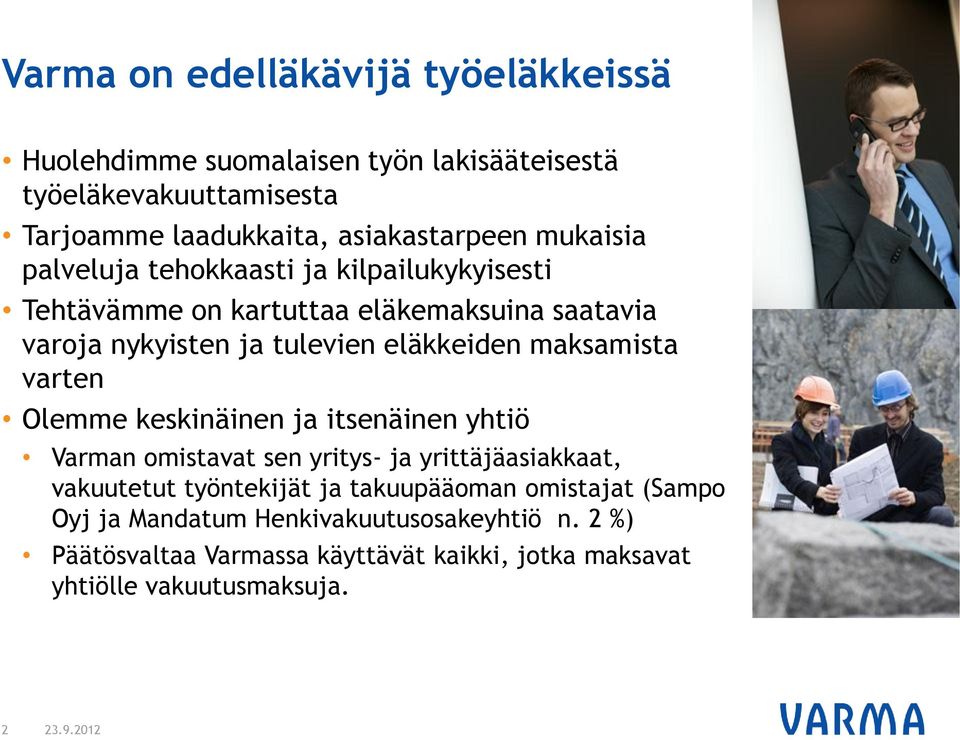 maksamista varten Olemme keskinäinen ja itsenäinen yhtiö Varman omistavat sen yritys- ja yrittäjäasiakkaat, vakuutetut työntekijät ja takuupääoman