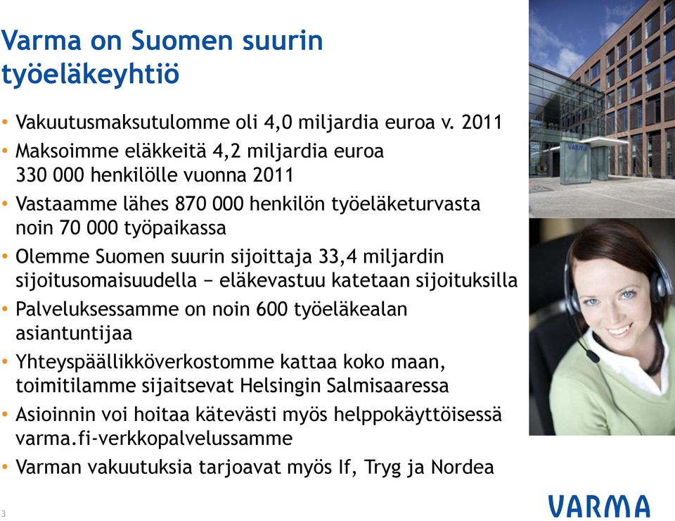 Suomen suurin sijoittaja 33,4 miljardin sijoitusomaisuudella eläkevastuu katetaan sijoituksilla Palveluksessamme on noin 600 työeläkealan asiantuntijaa
