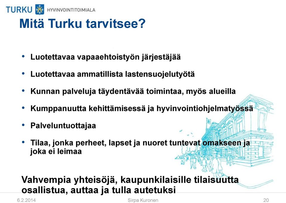 täydentävää toimintaa, myös alueilla Kumppanuutta kehittämisessä ja hyvinvointiohjelmatyössä