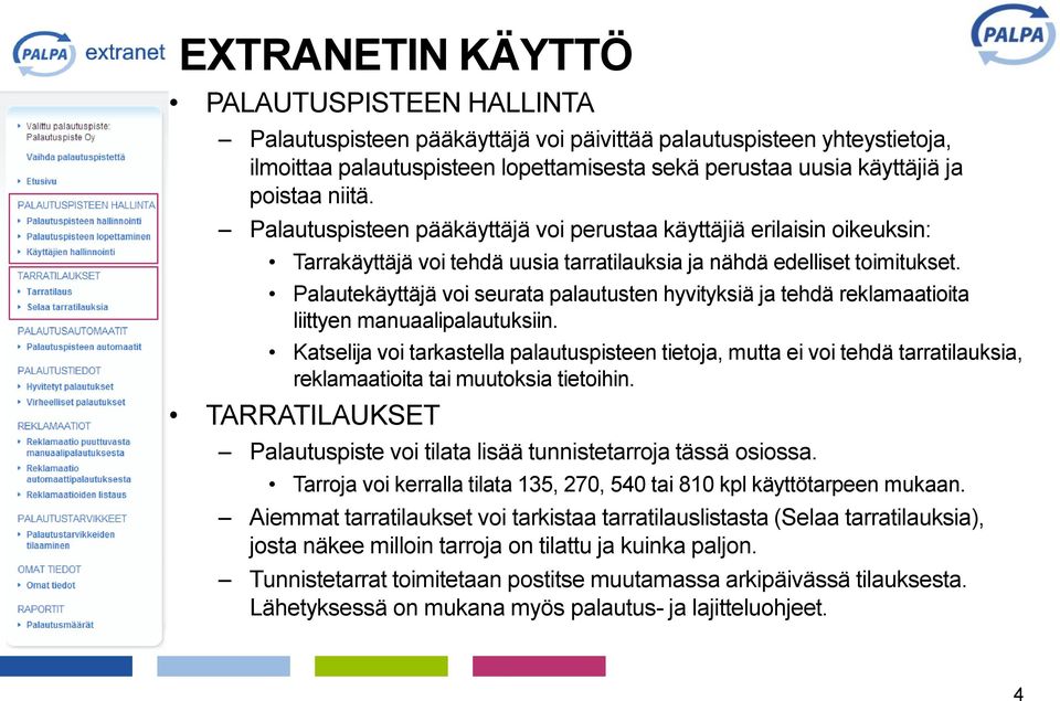 Palautekäyttäjä voi seurata palautusten hyvityksiä ja tehdä reklamaatioita liittyen manuaalipalautuksiin.