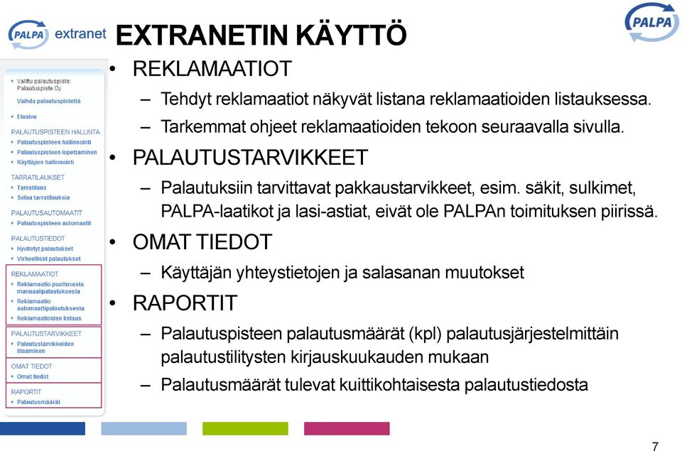 säkit, sulkimet, PALPA-laatikot ja lasi-astiat, eivät ole PALPAn toimituksen piirissä.