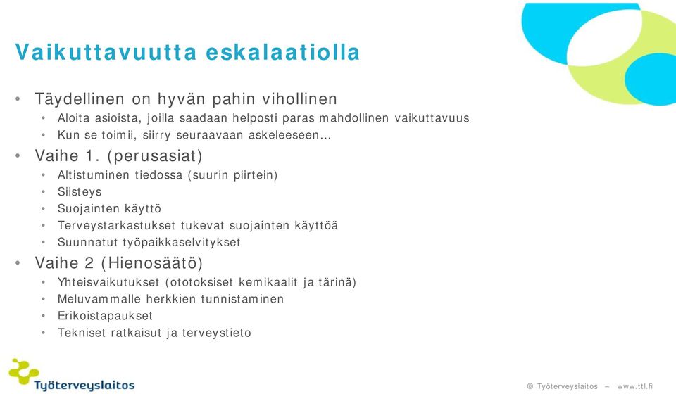 (perusasiat) Altistuminen tiedossa (suurin piirtein) Siisteys Suojainten käyttö Terveystarkastukset tukevat suojainten käyttöä