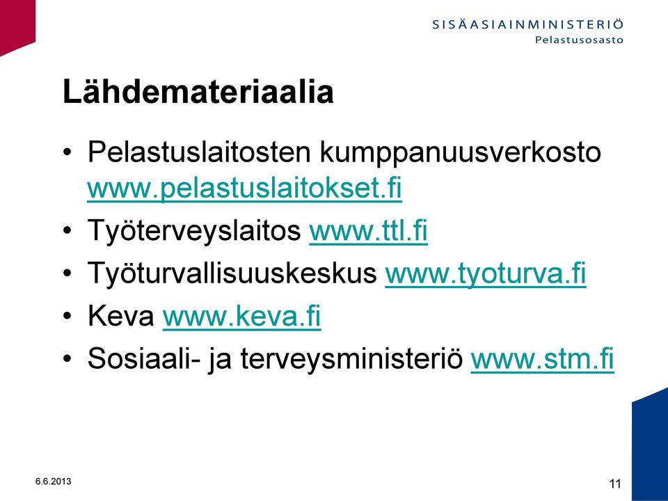 fi Työturvallisuuskeskus www.tyoturva.fi Keva www.