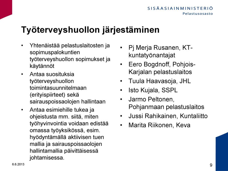 siitä, miten työhyvinvointia voidaan edistää omassa työyksikössä, esim.