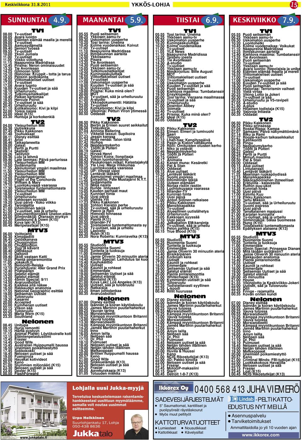 10 Historiaa: Kruppit - totta ja tarua 15.55 Pérezin soittokunta 16.55 Viittomakieliset uutiset 17.00 Tv-uutiset 17.08 Avara luonto 18.00 Kuuden Tv-uutiset ja sää 18.10 Urheiluruutu 18.