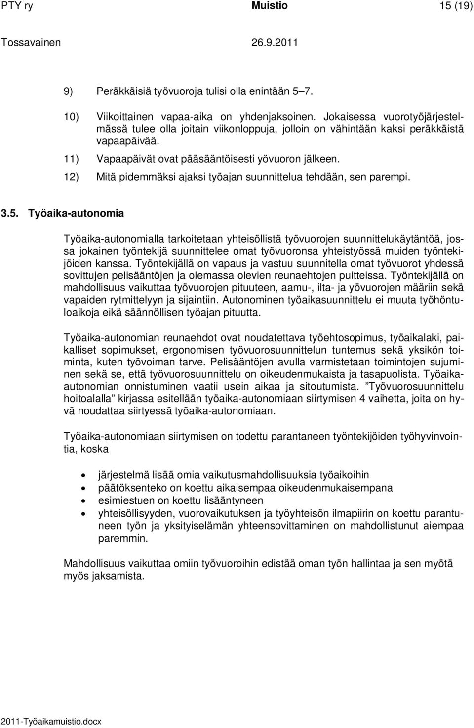 12) Mitä pidemmäksi ajaksi työajan suunnittelua tehdään, sen parempi. 3.5.