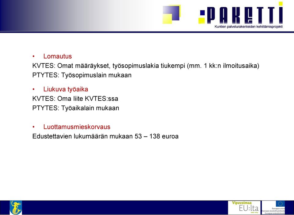 työaika KVTES: Oma liite KVTES:ssa PTYTES: Työaikalain mukaan