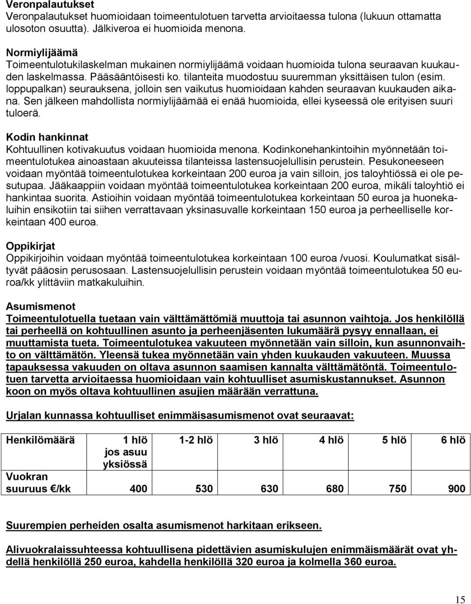 loppupalkan) seurauksena, jolloin sen vaikutus huomioidaan kahden seuraavan kuukauden aikana. Sen jälkeen mahdollista normiylijäämää ei enää huomioida, ellei kyseessä ole erityisen suuri tuloerä.