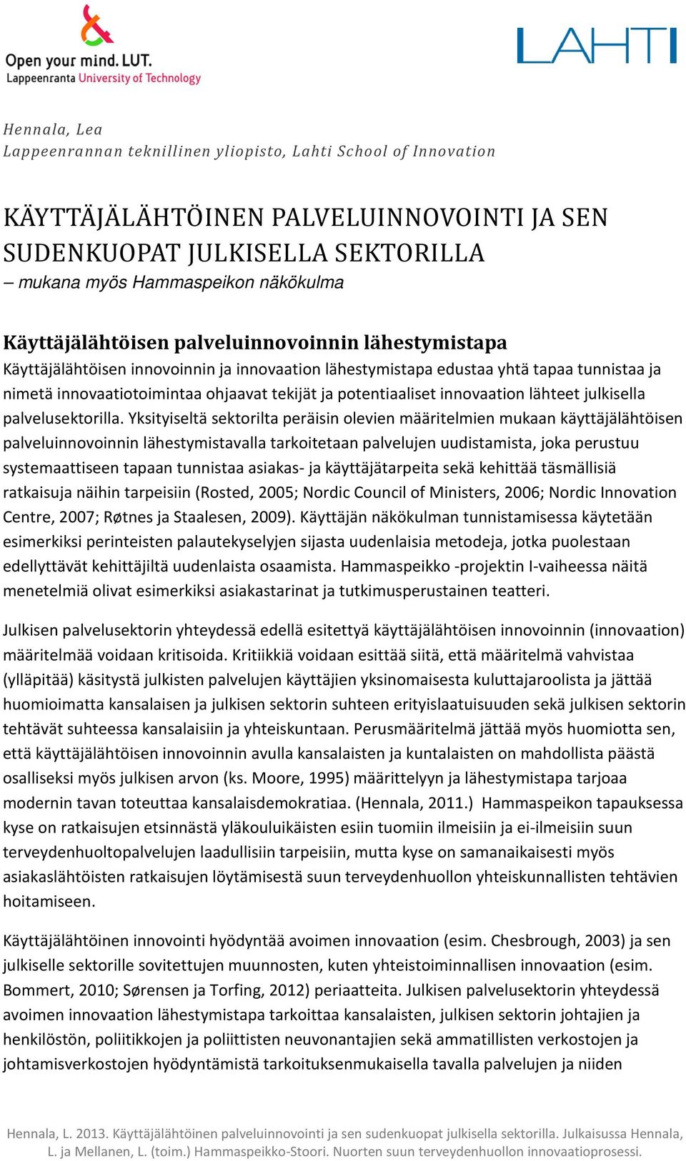 potentiaaliset innovaation lähteet julkisella palvelusektorilla.