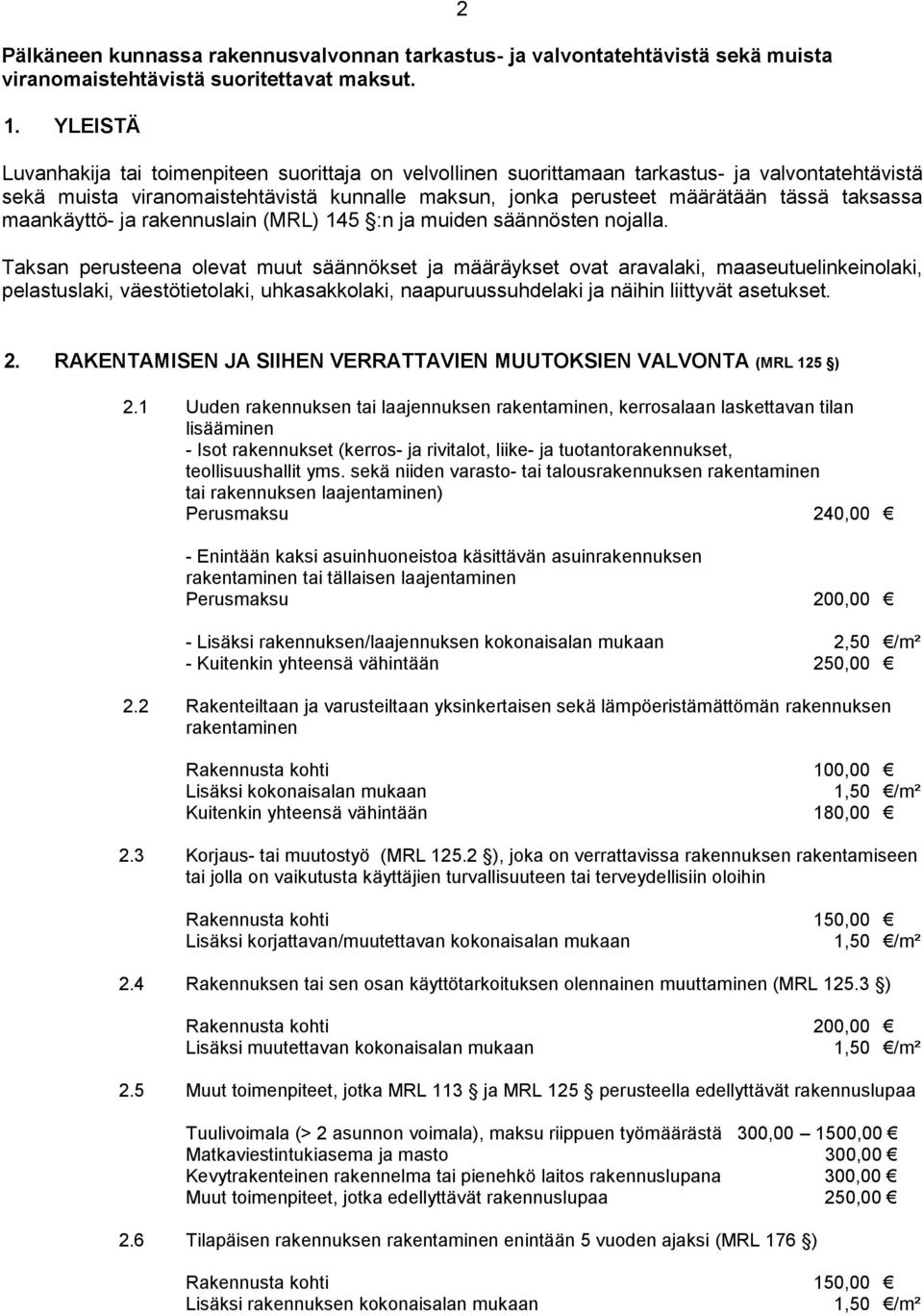 taksassa maankäyttö- ja rakennuslain (MRL) 145 :n ja muiden säännösten nojalla.