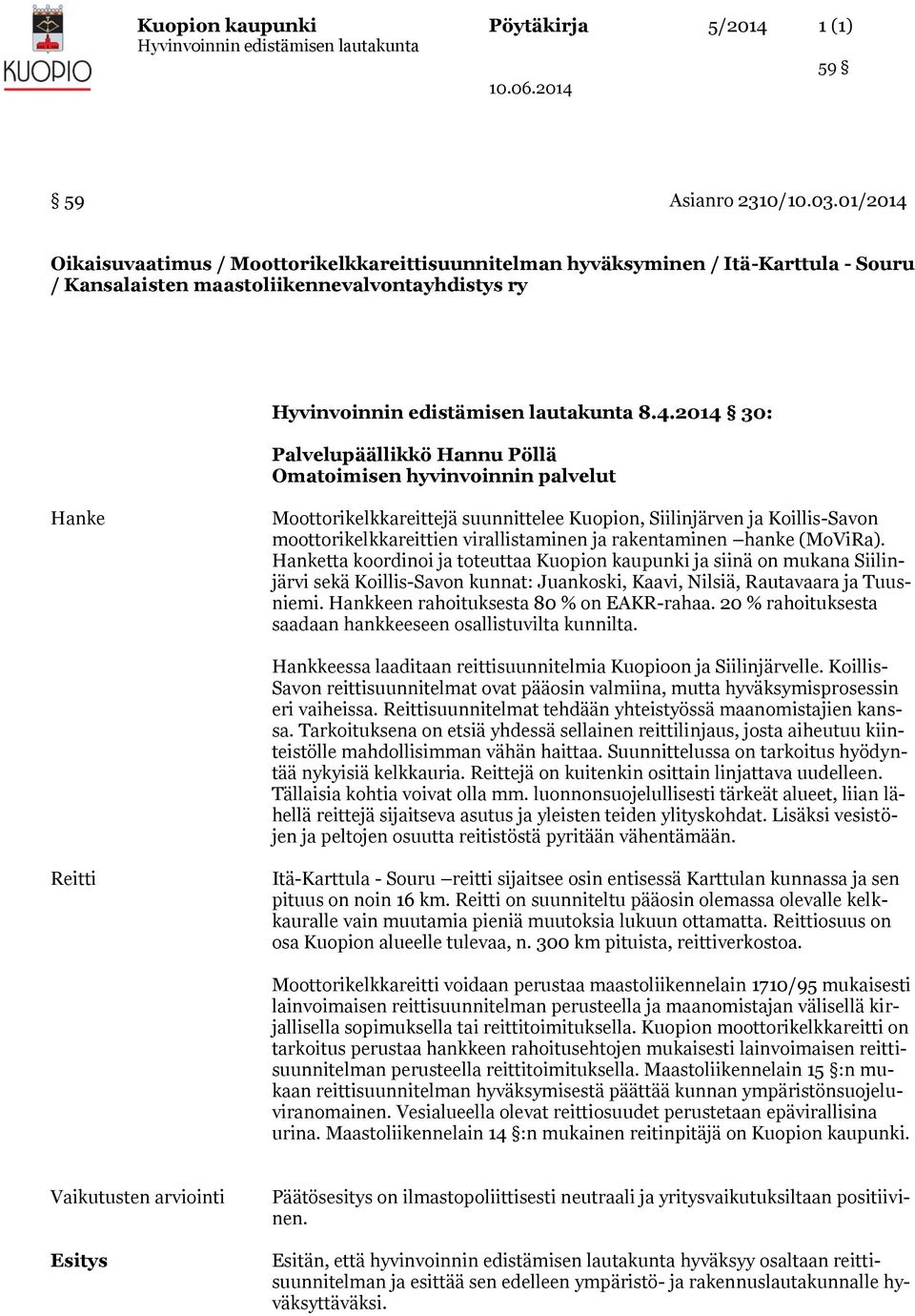 Oikaisuvaatimus / Moottorikelkkareittisuunnitelman hyväksyminen / Itä-Karttula - Souru / Kansalaisten maastoliikennevalvontayhdistys ry 8.4.