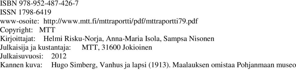 pdf Copyright: MTT Kirjoittajat: Helmi Risku-Norja, Anna-Maria Isola, Sampsa