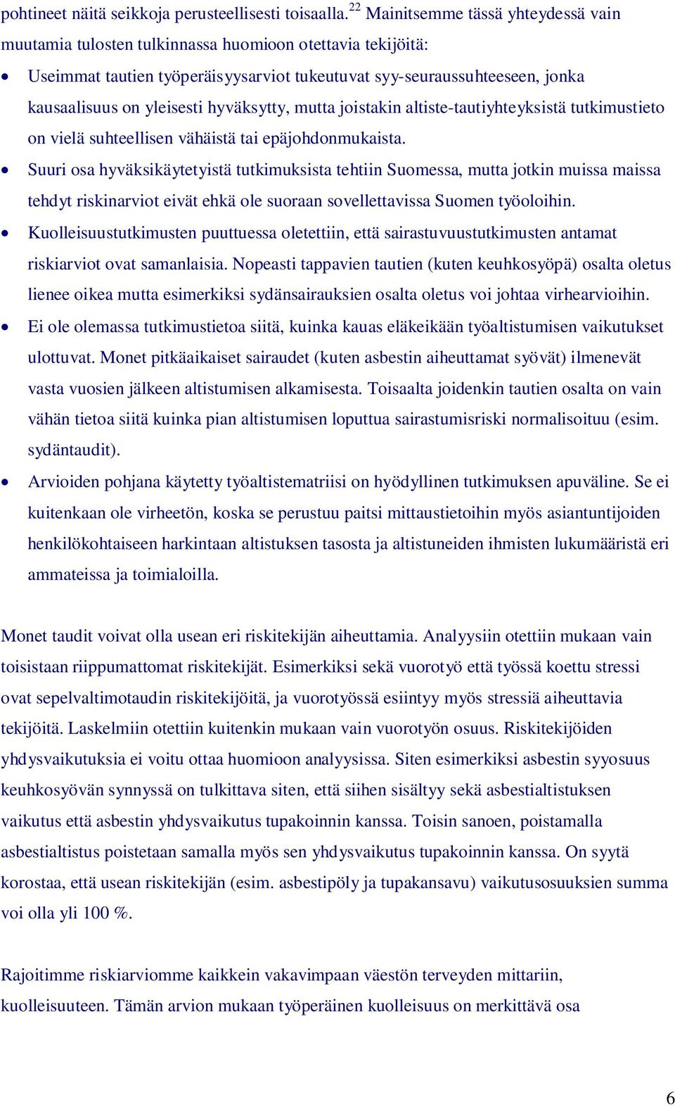 hyväksytty, mutta joistakin altiste-tautiyhteyksistä tutkimustieto on vielä suhteellisen vähäistä tai epäjohdonmukaista.