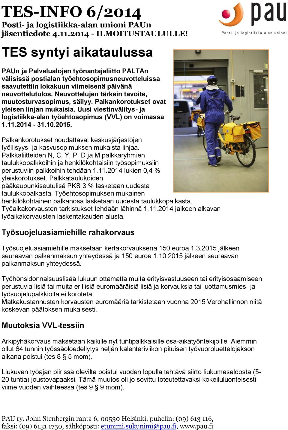 2015. Palkankorotukset noudattavat keskusjärjestöjen työllisyys- ja kasvusopimuksen mukaista linjaa.