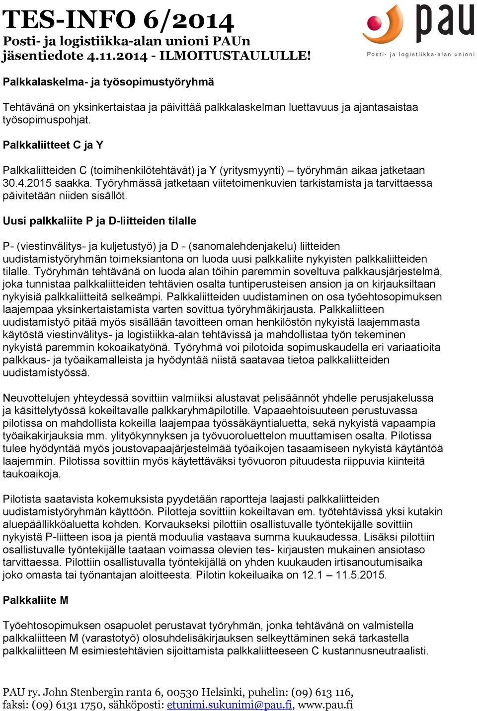 Työryhmässä jatketaan viitetoimenkuvien tarkistamista ja tarvittaessa päivitetään niiden sisällöt.