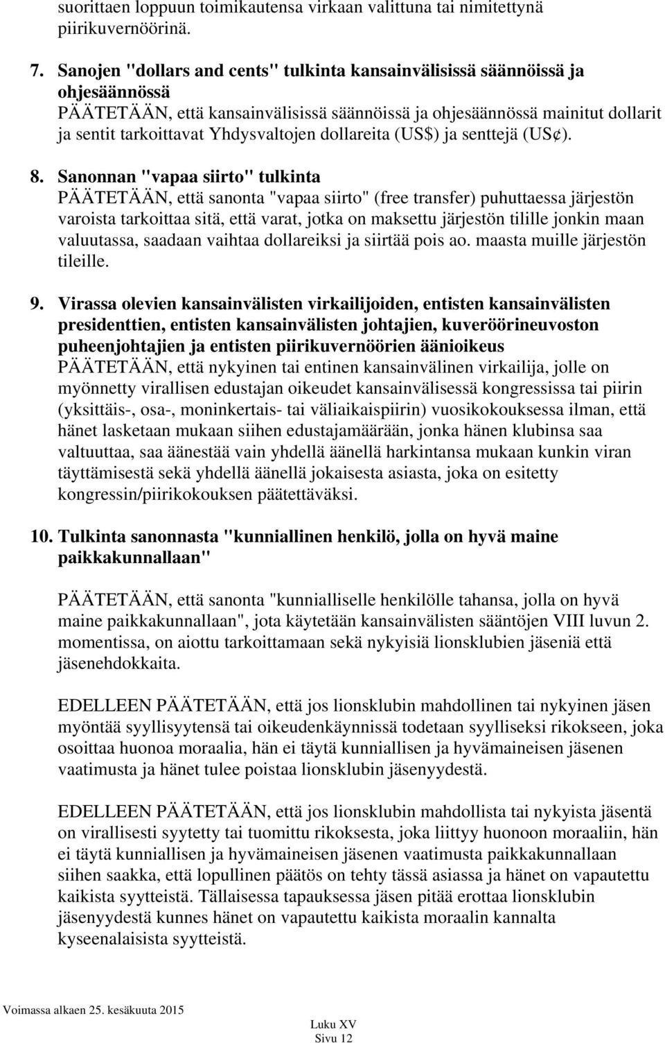 dollareita (US$) ja senttejä (US ). 8.